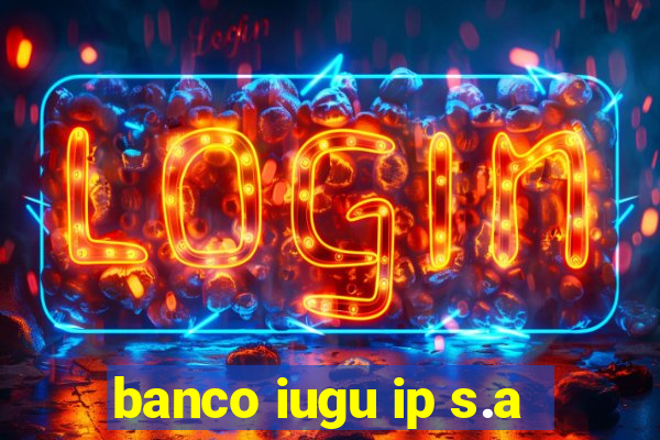 banco iugu ip s.a